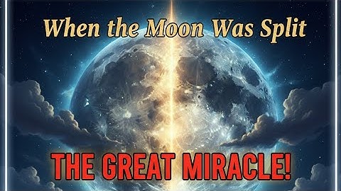 The Splitting Of The Moon | A Great Miracle Of Prophet Muhammad ﷺ