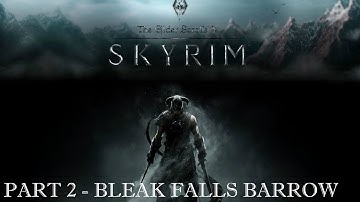 Skyrim Part 2 - Bleak Falls Barrow