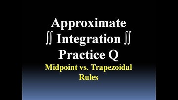 Midpoint Rule Vs  Trapezoidal Rule (Approximate Integration)