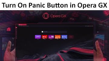 How to Turn On Panic Button in Opera GX?