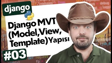 3 - Django MVT (Model,View,Template) Yapısı
