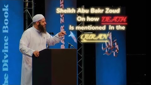 Sheikh Abu Bakr Zoud on how Death is mentioned in the Quran.