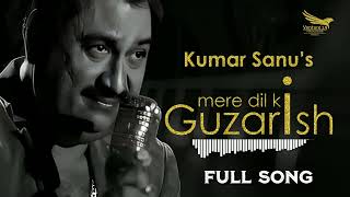 Mere Dil Ki Guzarish Full Song Kumar Sanu Aarv 2023