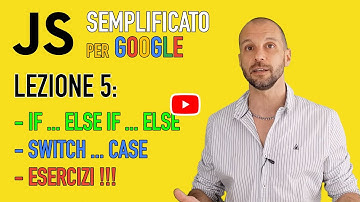 JavaScript Semplificato per Google - Lezione 5: Istruzioni Condizionali