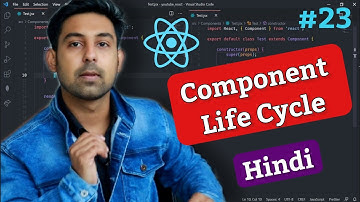 #23 ReactJS | Component Life Cycle With Example In Hindi By Nirbhay Kaushik