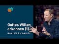 Gottes Willen erkennen und tun (1) – Bayless Conley