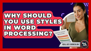 Why Should You Use Styles In Word Processing? - Real Life Curriculum