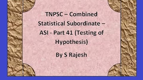 # TNPSC - Combined Statistical Subordinate - ASI - Part 41(Testing of Hypothesis)