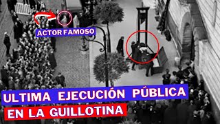 Ultima EJECUCIÓN en la GUILLOTINA - No hace mucho TIEMPO