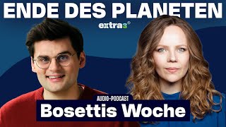 Das Ende des Planeten mit Miguel Robitzky - Bosettis Woche #107