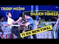 Shaikh toheed vs tridip medhi  75 kg men final  daz open 2019