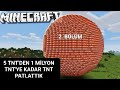 MİNECRAFT'TA 5 TNT DEN 1 MİLYON TNT KADAR TNT PATLATTIK 2 BÖLÜM