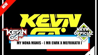 MY NONA MANIS [ MR EWIK X MEFRIKATU ]