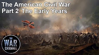 The Early Years | The American Civil War Part 2 | Full Documentary
