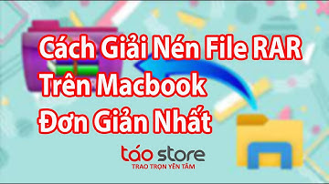 Phần Mền Giải Nén File RAR Trên Macbook Đơn Giản Nhất | Táo Store