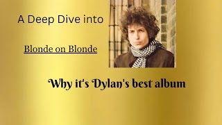 A Deep Dive into Blonde on Blonde - Bob Dylan's best album? (Part 1/3)