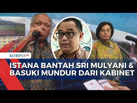 Respons Istana Terkait Isu Sri Mulyani dan Basuki Mundur dari Kabinet Pemerintahan Jokowi