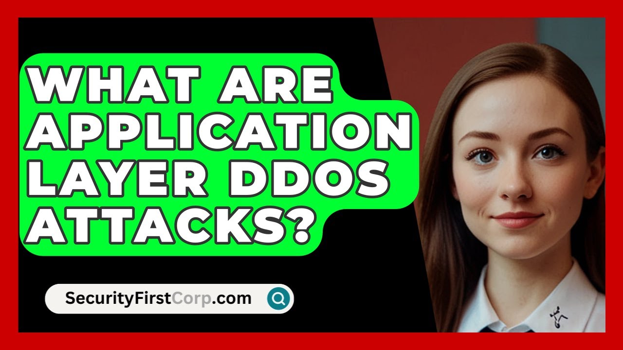 What Are Application Layer DDoS Attacks? - SecurityFirstCorp.com