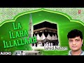 JAHID NAZAN : ला - इलहा - इल्ल लल्लाह (FULL AUDIO)  || Hajj Mubarak || T-Series IslamicMusic Mp3 Song