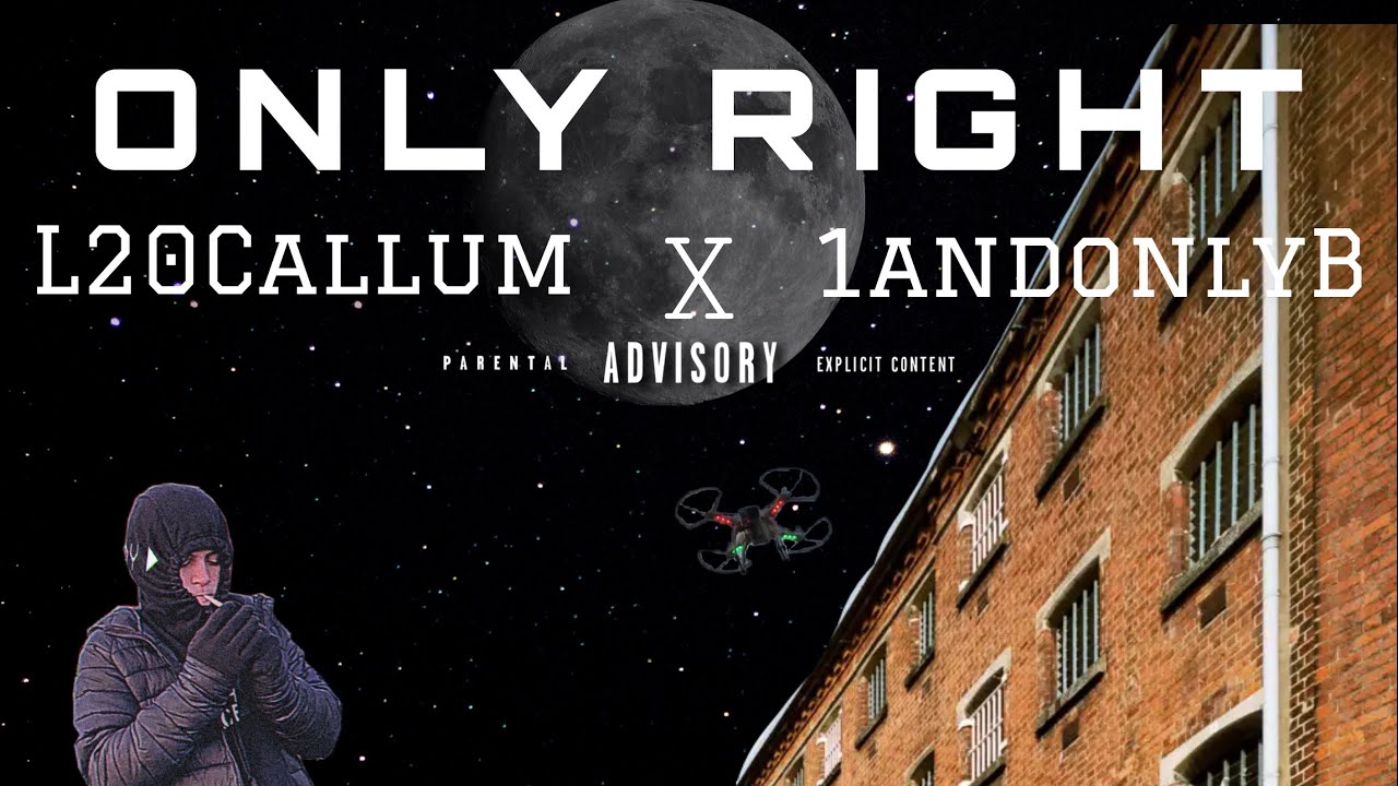 Only Right L20Callum X 1AndOnly.B YouTube