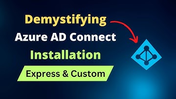 Azure AD Connect Installation and Configuration: Express and Custom Settings