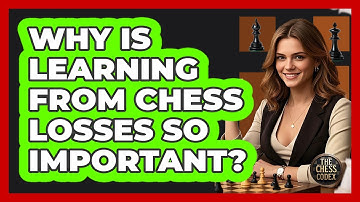 Why Is Learning From Chess Losses So Important? - The Chess Codex