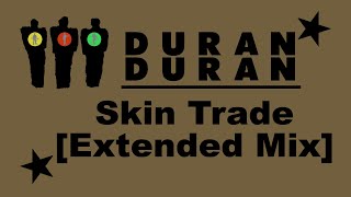 Duran Duran - Skin Trade [Extended Mix]