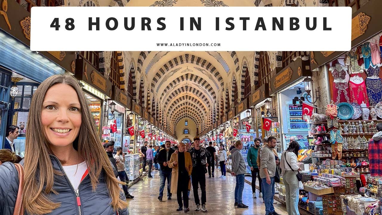 48 HOURS IN ISTANBUL | Bosphorus | Hagia Sophia | Grand Bazaar | Hotels | Restaurants | Shops | Tour