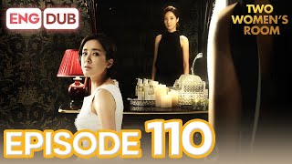 Two Women's Room Episode 110 [Eng Dub Multi-Language Sub] | K-Drama | Min Kyung Chae, Eun Hee-Soo