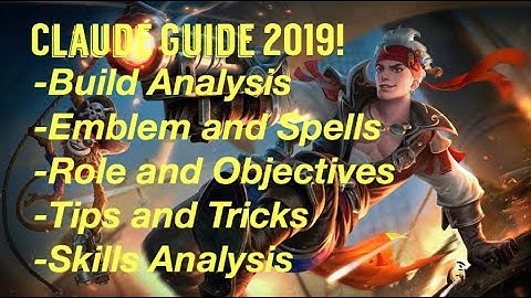 Claude Complete Guide 2019 | Best Builds Spells Tips | Mobile Legends