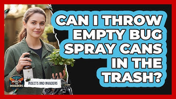 Can I Throw Empty Bug Spray Cans In The Trash?