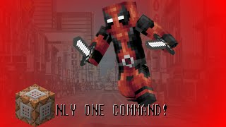 ONLY 1 COMMAND: Deadpool!