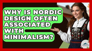Why Is Nordic Design Often Associated With Minimalism? - Unmapping Scandinavia
