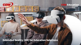 CDW | Empower Your Students and Unlock the Future of Immersive Learning with CDW's XR Solutions