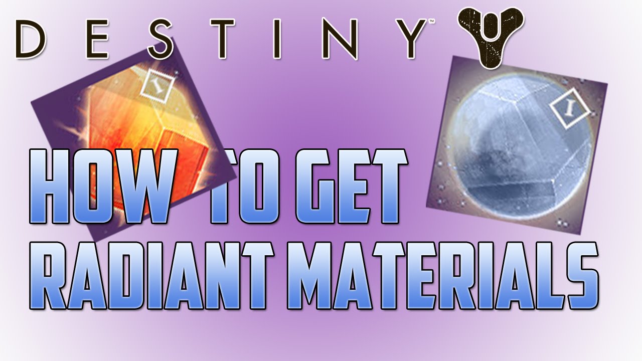 Destiny How to Get "Radiant Materials" "Radiant Energy" "Radiant