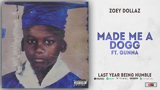 Zoey Dollaz - Made Me a Dogg Ft. Gunna (Last Year Being Humble)