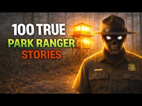 100 TRUE TERRIFYING PARK Ranger National Park Stories For Nightmares! (ULTRA COMPILATION)