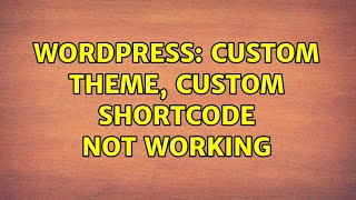 Wordpress: Custom Theme, Custom shortcode not working