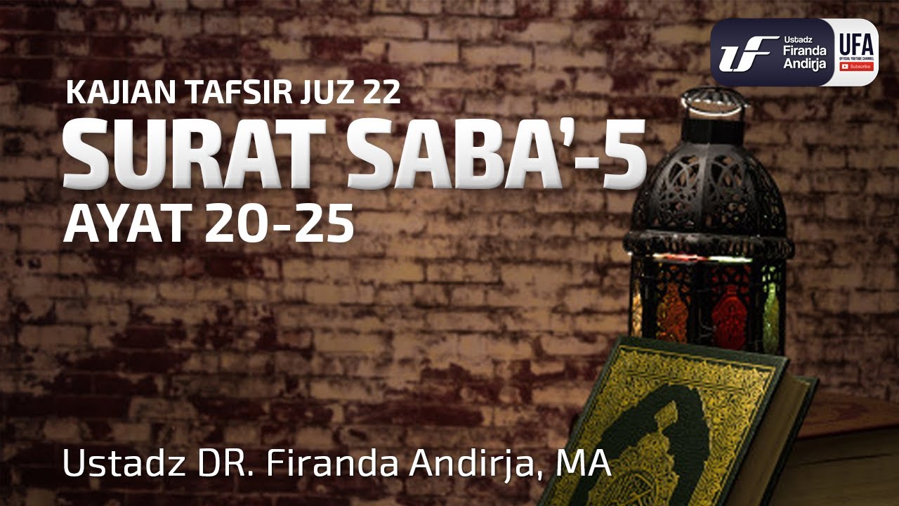 Tafsir Juz 22   Surat Saba  5 Ayat 20- 25 - Ustadz Dr  Firanda Andirja  M A