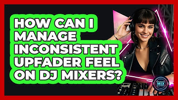 How Can I Manage Inconsistent Upfader Feel On DJ Mixers? - Electronic Mix Masters