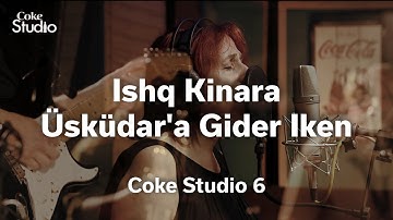 Thumbnail of Ishq Kinara | Üsküdar'a Gider Iken, Sumru Ağıryürüyen, Zoe Vicaji |Coke Studio 6| @RohailHyattMusic
