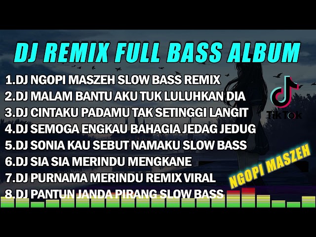 DJ SLOW REMIX FULL BASS - DJ NGOPI MASZEH SLOW BASS REMIX FULL ALBUM TERBARU || FULL BASS ALBUM 2023 class=