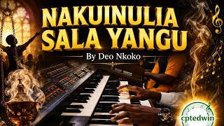 NAKUINULIA SALA YANGU|| DEO NKOKO