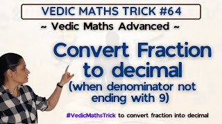 How to Convert Fractions to Decimals when denominators not ending with 9 - Vedic Maths Trick #64