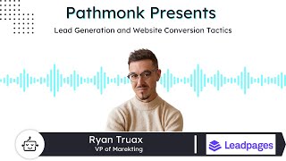 Lead Generation and Website Conversion Tactics | Ryan Truax from LeadPages