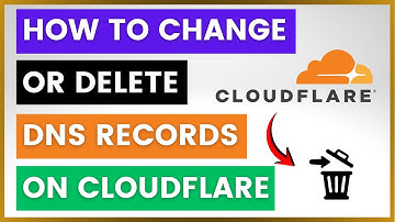 Hoe DNS-records op Cloudflare wijzigen of verwijderen? [in 2025]