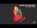 Losing My Religion (Evokings Remix)