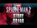 Marvel&#39;s Spider-Man 2: Story So Far
