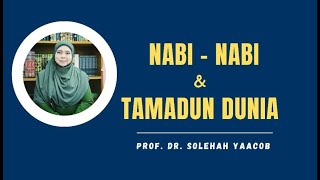 Nabi - Nabi dan Tamadun Dunia  | Prof. Dr. Solehah Yaacob