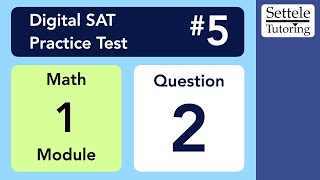 Digital SAT 5, Math Module 1, Question 2 (numeracy)